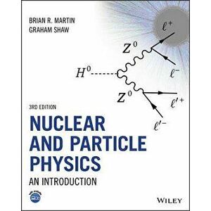 Nuclear and Particle Physics: An Introduction, Paperback - Brian R. Martin imagine