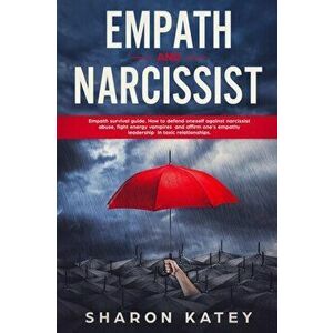 Empath and Narcissist: Empath Survival Guide. How to Defend Oneself against Narcissistic Abuse, Fight Energy Vampires and Affirm one's Empath, Paperba imagine