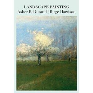 Landscape Painting, Paperback - Asher B. Durand imagine