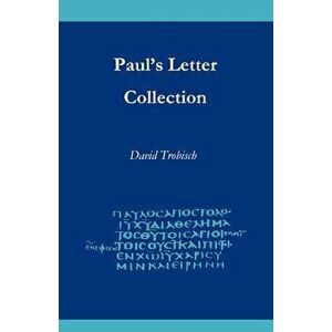 Paul's Letter Collection: Tracing the Origins, Paperback - David Trobisch imagine