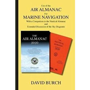 Use of the Air Almanac For Marine Navigation: With a Comparison to the Nautical Almanac and Extended Discussion of the Sky Diagrams, Paperback - David imagine