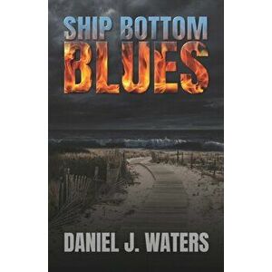 Ship Bottom Blues, Paperback - Daniel J. Waters imagine