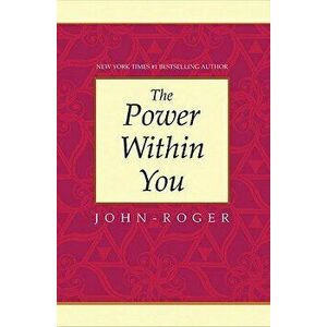 The Power Within You, Paperback - John-Roger imagine