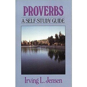Proverbs: A Self-Study Guide, Paperback - Irving L. Jensen imagine