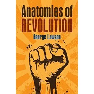 Anatomies of Revolution, Paperback - George Lawson imagine