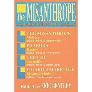 The Misanthrope and Other French Classics, Paperback - Eric Bentley imagine