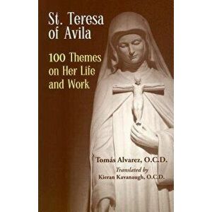 St. Teresa of Avila: 100 Themes on Her Life and Work, Paperback - Tomas Alvarez imagine
