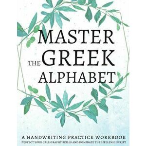 Master the Greek Alphabet, A Handwriting Practice Workbook: Perfect your calligraphy skills and dominate the Hellenic script, Paperback - Lang Workboo imagine