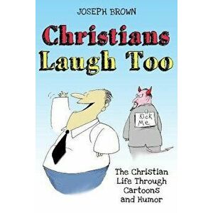 Christians Laugh Too: The Christian Life Through Cartoons and Humor, Paperback - Joyce Thrasher imagine