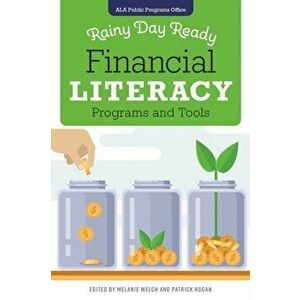 Rainy Day Ready: Financial Literacy Programs and Tools, Paperback - Melanie Welch imagine