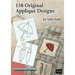 138 Original Appliqu Designs, Paperback - Yoko Saito imagine