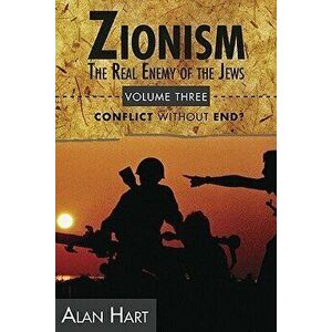 Zionism: Real Enemy of the Jews V3, Paperback - Alan Hart imagine