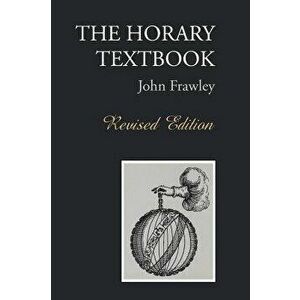 The Horary Textbook - Revised Edition, Hardcover - John Frawley imagine
