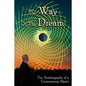 The Way Of The Dream: The Autobiography of a Contemporary Mystic, Paperback - Luanne Marie Edmonds imagine