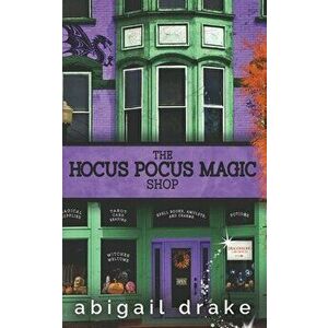 The Hocus Pocus Magic Shop, Paperback - Abigail Drake imagine