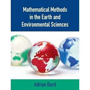 Mathematical Methods in the Earth and Environmental Sciences, Hardcover - Adrian Burd imagine