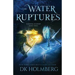The Water Ruptures, Paperback - D. K. Holmberg imagine
