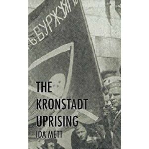 The Kronstadt Uprising, Paperback - Ida Mett imagine
