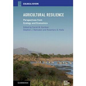 Agricultural Resilience: Perspectives from Ecology and Economics, Hardcover - Sarah M. Gardner imagine