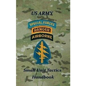 US Army Small Unit Tactics Handbook, Hardcover - Paul D. Lefavor imagine