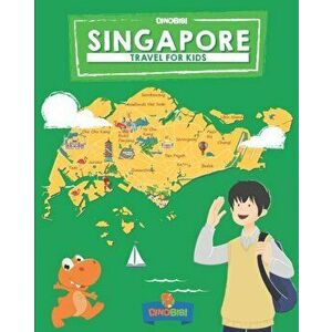 Singapore: Travel for kids: The fun way to discover Singapore, Paperback - Dinobibi Publishing imagine