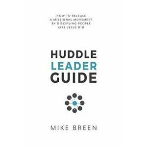 Huddle Leader Guide, 2nd Edition, Paperback - Mike Breen imagine
