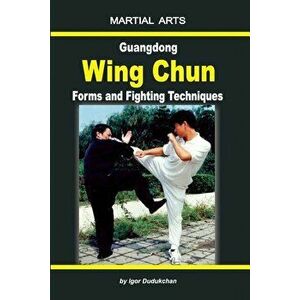 Guangdong Wing Chun - Forms and Fighting Techniques, Paperback - Oleg Pehovsky imagine