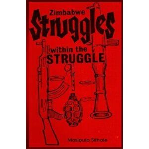 Zimbabwe: Struggles-within-the-Struggle, Paperback - Henry E. Muradzikwa imagine