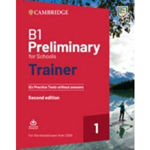 B1 Preliminary for Schools Trainer 1 for the Revised 2020 Exam Six Practice Tests Without Answers with Downloadable Audio, Hardcover - *** imagine