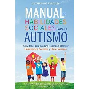 Manual de Habilidades Sociales para el Autismo: Actividades para ayudar a los niños a aprender habilidades sociales y hacer amigos - Robert Jason Gra imagine