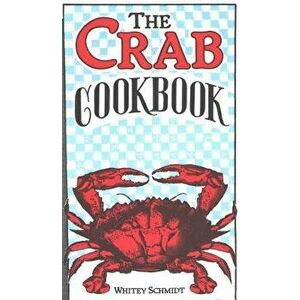 The Crab Cookbook, Paperback - Whitney Schmidt imagine