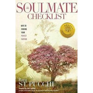 The Soulmate Checklist: Keys to Finding Your Perfect Partner, Paperback - Rani St Pucchi imagine