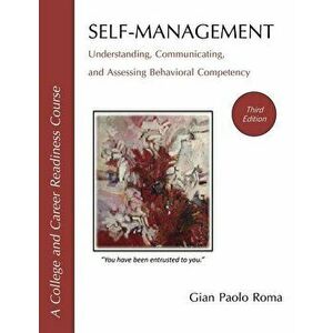 Self-Management: Understanding, Communicating, and Assessing Behavioral Competency, Paperback - Gian Paolo Roma imagine