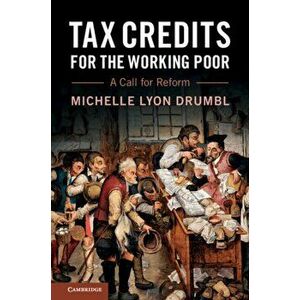 Tax Credits for the Working Poor: A Call for Reform, Paperback - Michelle Lyon Drumbl imagine