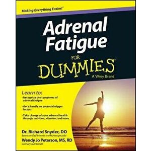 Adrenal Fatigue for Dummies, Paperback - Richard Snyder imagine