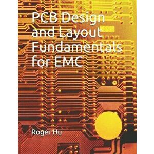 PCB Design and Layout Fundamentals for EMC, Paperback - Roger Hu imagine