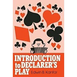 Introduction to Declarer's Play, Paperback - Edwin B. Kantar imagine