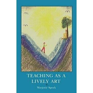Teaching as a Lively Art, Paperback - Marjorie Spock imagine