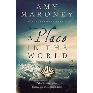 A Place in the World: Book 3, The Miramonde Series, Paperback - Amy Maroney imagine