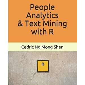 People Analytics & Text Mining with R, Paperback - Mong Shen Ng imagine