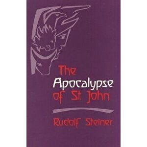 The Apocalypse of St. John: Lectures on the Book of Revelation (Cw 104), Paperback - Rudolf Steiner imagine