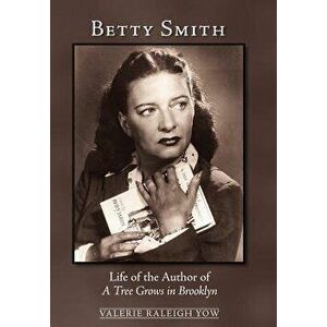 Betty Smith: Life of the Author of a Tree Grows in Brooklyn, Hardcover - Valerie Raleigh Yow imagine