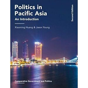 Politics in Pacific Asia: An Introduction, Paperback - Xiaoming Huang imagine