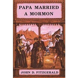 Papa Married a Mormon, Paperback - John D. Fitzgerald imagine