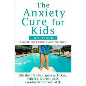 The Anxiety Cure for Kids: A Guide for Parents and Children (Second Edition), Paperback - Elizabeth DuPont Spencer imagine
