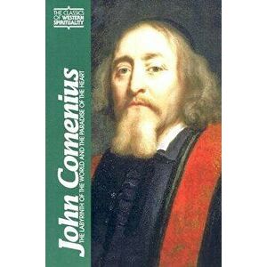 John Comenius: The Labyrinth of the World and the Paradise of the Heart, Paperback - Howard Louthan imagine