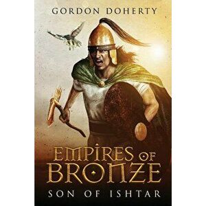 Empires of Bronze: Son of Ishtar, Paperback - Simon Walpole imagine