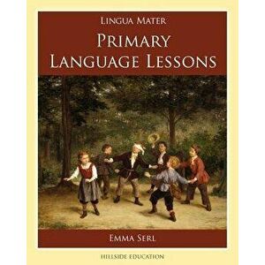 Primary Language Lessons, Paperback - Emma Serl imagine