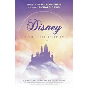 Disney and Philosophy: Truth, Trust, and a Little Bit of Pixie Dust, Paperback - Richard Brian Davis imagine