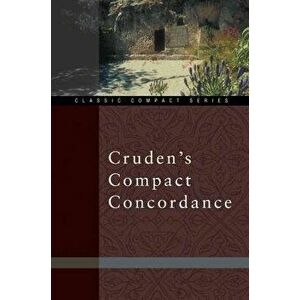 Cruden's Compact Concordance, Paperback - Alexander Cruden imagine